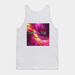 Dream big, work hard Tank Top